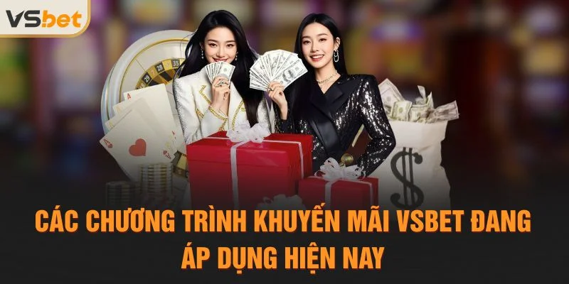 Các chương trình Khuyến mãi Vsbet đang áp dụng hiện nay