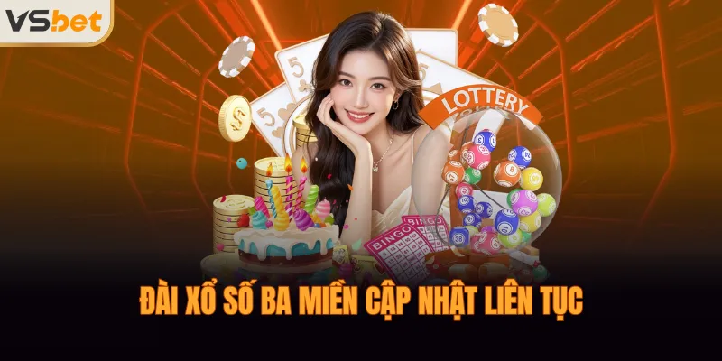 Đài xổ số ba miền cập nhật liên tục