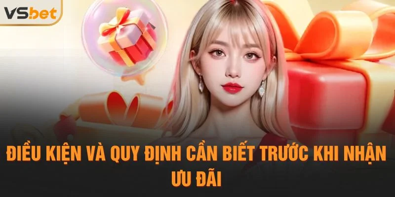 Điều kiện và quy định cần biết trước khi nhận ưu đãi