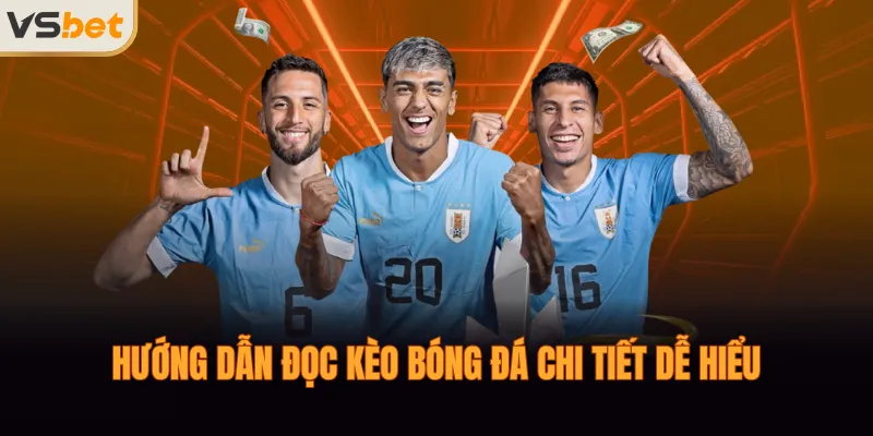 Hướng dẫn đọc kèo bóng đá chi tiết dễ hiểu