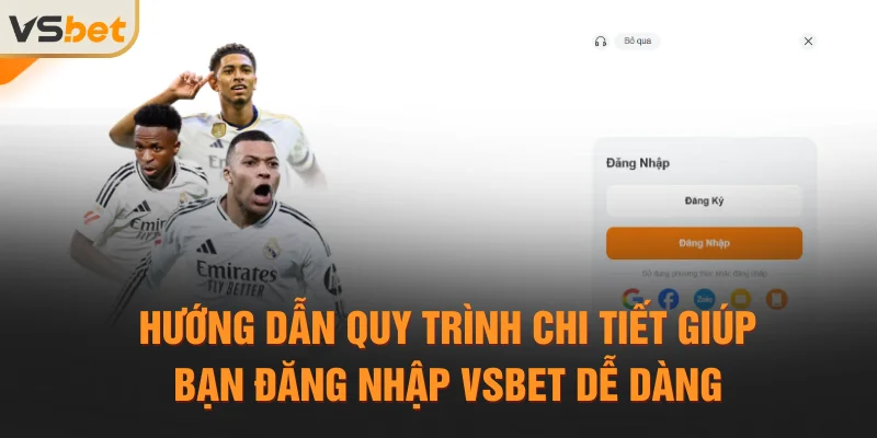 Hướng dẫn quy trình chi tiết giúp bạn đăng nhập Vsbet dễ dàng