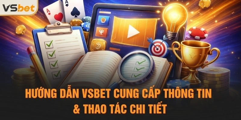 Hướng dẫn VSBET cung cấp thông tin & thao tác chi tiết
