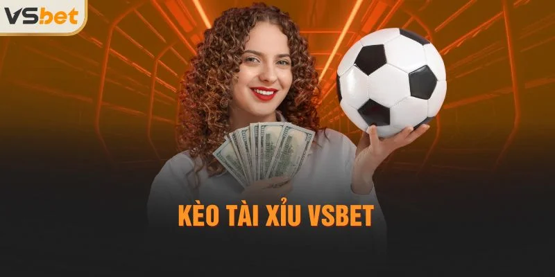 Kèo Tài Xỉu Vsbet – Phân Tích Cách Chơi Hiệu Quả