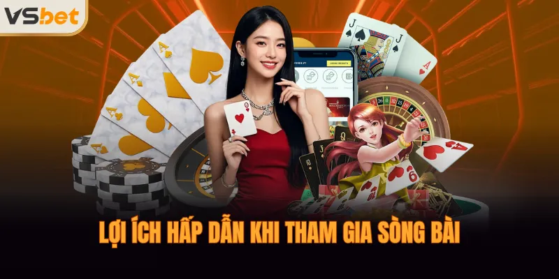 Lợi ích hấp dẫn khi tham gia sòng bài