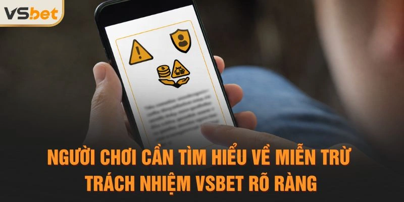 Người chơi cần tìm hiểu về miễn trừ trách nhiệm VSBET rõ ràng