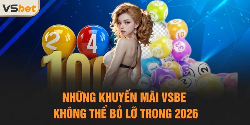Những khuyến mãi VSBET không thể bỏ lỡ trong 2026
