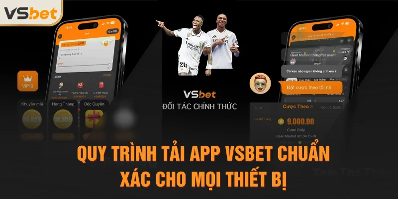 Quy trình tải app Vsbet chuẩn xác cho mọi thiết bị