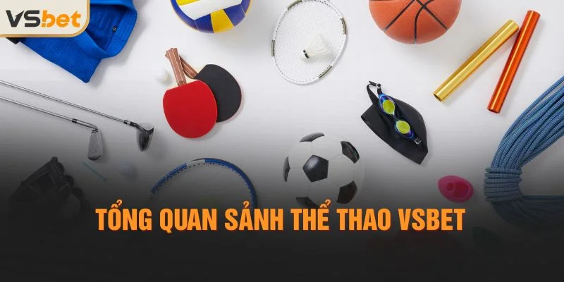 Tổng quan sảnh Thể thao Vsbet